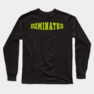 Dominated by ? Long Sleeve T-Shirt